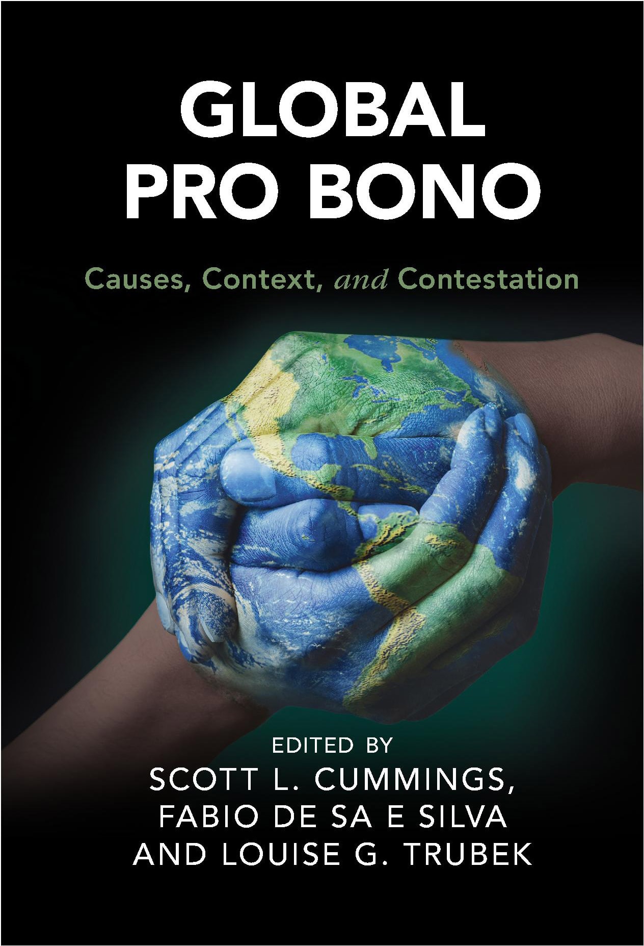 Global Pro Bono: Causes, Consequences, and Contestation edited by by Scott L. Cummings, Fabio De Sa E Silva, and Loiuse G. Trubek