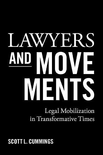 Lawyers and Movements: Legal Mobilization in Transformative Times by Scott L. Cummings - legal ethics, legal movements